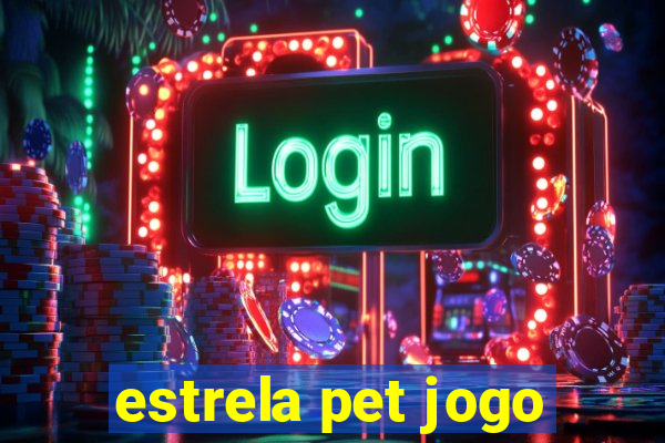 estrela pet jogo